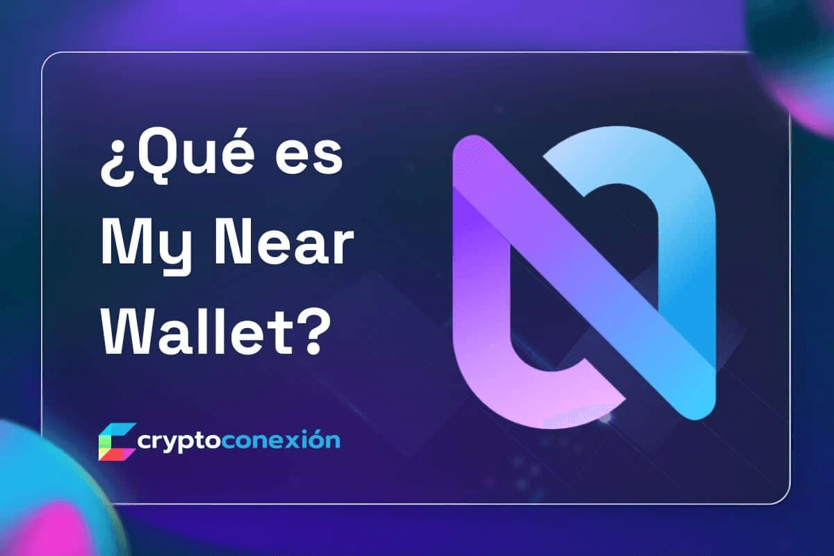 ¿Qué es My Near Wallet? • CryptoConexión